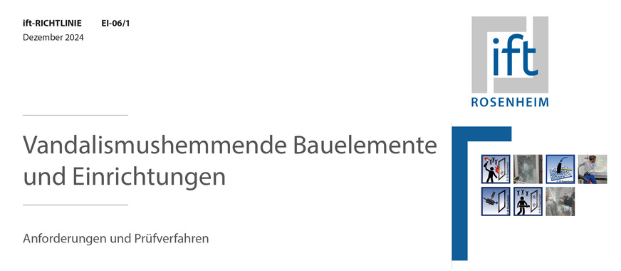 Die ift-Richtlinie EI-06/1 ermöglicht die Prüfung, Klassifizierung und Ausschreibung geeigneter Bauelemente, um gefährdete Gebäude besser vor Vandalismus zu schützen.