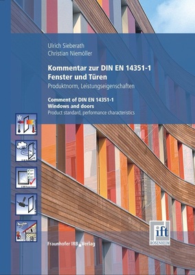 PraxishilfeKommentar zur DIN EN 14351-1. Herausgeber: Ulrich Sieberath (Obmann der ­Produktnorm EN 14351-1) und Prof. Christian Niemöller. Das Buch enthält die Produktnorm im Originaltext und bietet ­normative Verweise als Originalfundstelle.