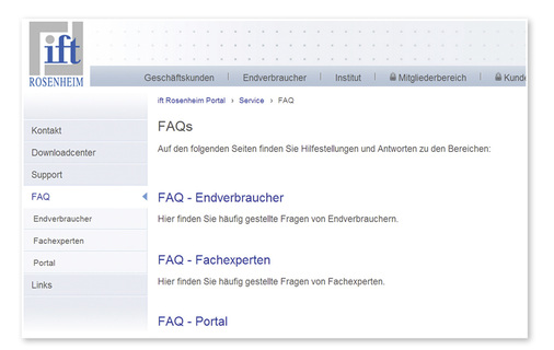 
Die FAQ sind im Servicebereich auf der ift-Homepage untergebracht. Der Link dazu: www.ift-rosenheim.de/faq
