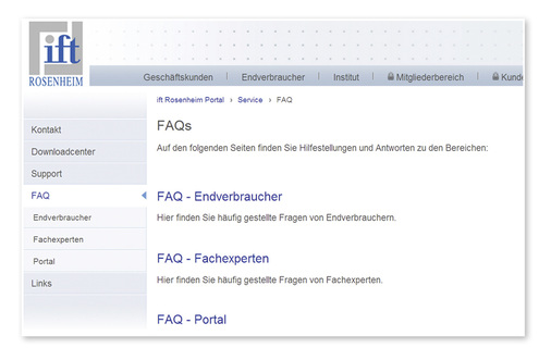 <p>
Die FAQ sind im Servicebereich auf der ift-Homepage untergebracht. Der Link dazu: www.ift-rosenheim.de/faq
</p>