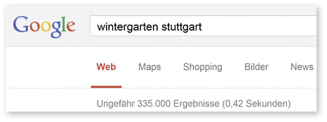 <p>
Was passiert, wenn Hausbesitzer die Stichwörter „Wintergarten Stuttgart“ in Google eingeben?
</p>