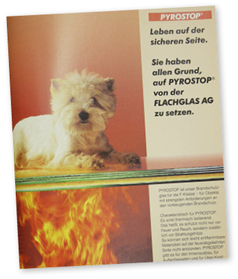 



Die Flachglas AG warb damals mit diesem niedlichen Hund für die Qualität seiner Pyrostop-Gläser. Wir sind nicht sicher, was aus dem Hund geworden ist. Wir vermuten aber, dass er den Feuertest sicher überstanden hat und nicht zum „Hotdog“ wurde.
