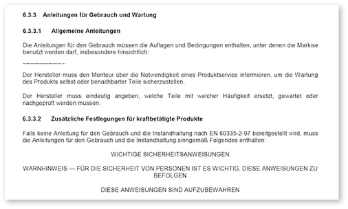 



Der Hersteller muss festlegen, der Fachbetrieb muss folgen. Aber der Endkunde muss auch entsprechend informiert werden, und hier entsteht meist eine Lücke.
