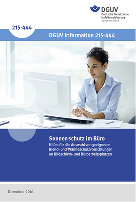 



Die DGUV Information 215-444 „Sonnenschutz im Büro“bietet Hilfe bei Bildschirm- und Büroarbeitsplätzen.
