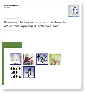<p>
</p>

<p>
ift-Forschungsbericht „Bewertung der Barrierefreiheit von Bauelementen am Anwendungsbeispiel Fenster und Türen“
</p> - © Foto: ift Rosenheim

