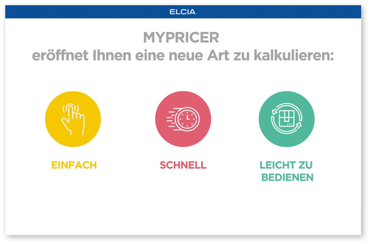 Mit MyPricer wird die Kalkulation und ­Bestellung so einfach wie nie: Kunden und Interessenten ­können einfach selbst los­legen – ohne Installation, ohne zeitaufwändige Schulung. Mit mehr als 20.000 Anwendern seiner Lösungen gehört Elcia zu den ­führenden Anbietern von Branchensoftware für den Bauelemente-­Handel in Europa.﻿