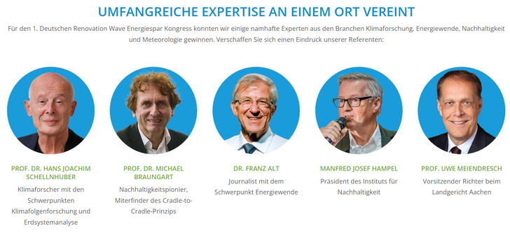 Für den 1. Deutschen Renovation Wave Energiespar Kongress konnte der Veranstalter einige namhafte Experten aus den Branchen Klimaforschung, Energiewende, Nachhaltigkeit und Meteorologie gewinnen.