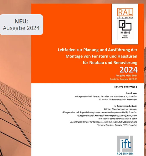  Seit dem 18. März 2024 ist überarbeitete Fassung des „Leitfaden zur Montage von Fenstern und Haustüren – Planung und Ausführung der Montage für Neubau und Renovierung“, verfügbar.