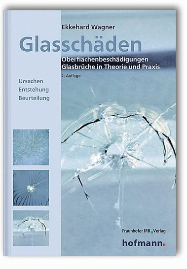 Glasschäden — Oberflächenbeschädigungen, Glasbrüche in Theorie und Praxis. Ursachen, Entstehung, Beurteilung 
Ekkehard Wagner, 2. Auflage, 2005, 112 S., zahlr. Abb. und Tab., kartoniert , ISBN 978-3-8167-6696-4, Fraunhofer IRB Verlag, EUR 24.80 Glasschäden — Oberflächenbeschädigungen, Glasbrüche in Theorie und Praxis. Ursachen, Entstehung, Beurteilung 
Ekkehard Wagner, 2. Auflage, 2005, 112 S., zahlr. Abb. und Tab., kartoniert , ISBN 978-3-8167-6696-4, Fraunhofer IRB Verlag, EUR 24.80