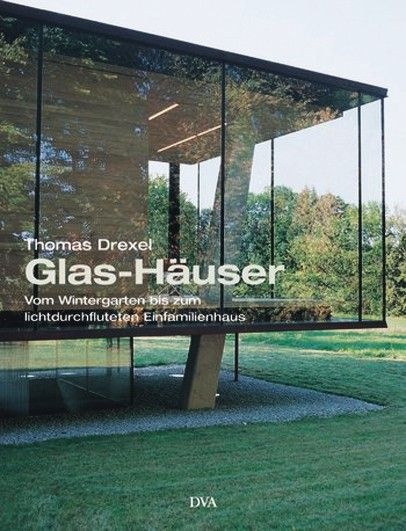 “Glas-Häuser — Vom Wintergarten bis zum lichtdurchfluteten ­Einfamilienhaus “, 144Seiten, gebunden, Preis: 49,90 Euro, ISBN: 978-3-421-03446-5