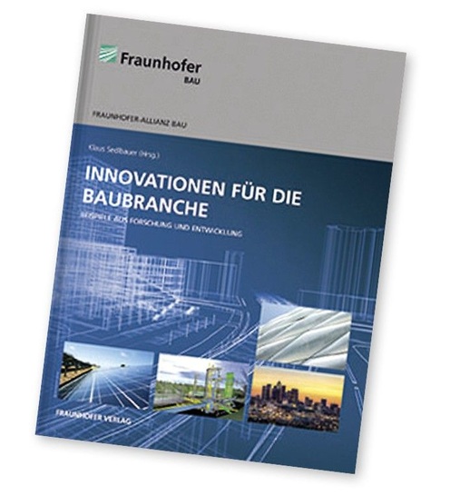 Innovationen für die Baubranche — Beispiele aus ­Forschung und Entwicklung, Hrsg.: Klaus ­Sedlbauer, Fraunhofer-Allianz Bau, 2012, 276 Seiten, zahlr. ­Abbildungen und Tabellen, ISBN 978-3-8396-0345-1