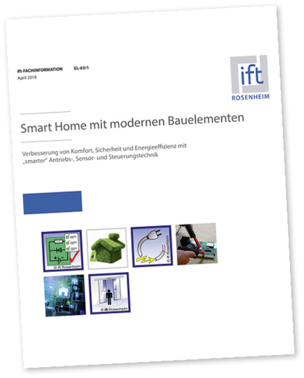<p>
</p>

<p>
Die ift-Fachinformation EL-03/1 „Smart Home mit modernen Bauelementen“ ist im ift-Literaturshop zum Preis von 20 Euro erhältlich.
</p> - © Foto: ift Rosenheim


