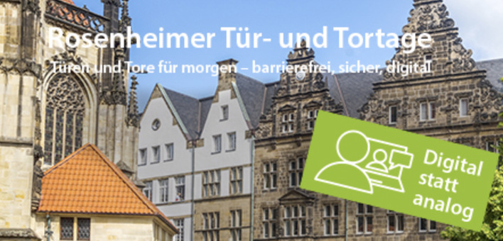 Krise als Chance – der Coronavirus zwingt zu neuem Denken. Deshalb gibt es die Rosenheimer Tür- und Tortage 2020 am 28. Mai 2020 als rein digitalen Kongress.