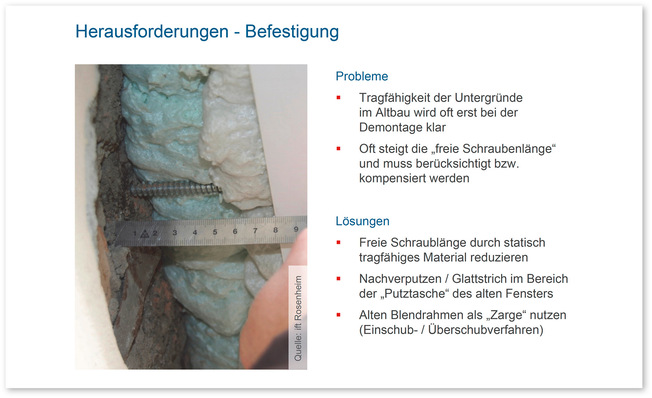 Die Ermittlung des Befestigungsgrundes (Außen­wand) und die Auswahl des geeigneten Befestigungssystems ist eine wichtige Auf ­ gabe bei der Planung des Fenstertauschs