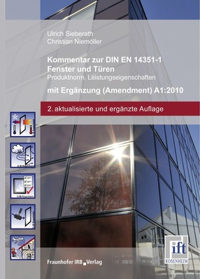 Kommentar zur DIN EN 14351-1 Fenster und Türen, Herausgeber: Ulrich Sieberath, Prof. Christian Niemöller, 368 Seiten, DIN EN 14351-1:2010-08 im Volltext, ISBN: 978-3-86791-236-5, Fraunhofer IRB Verlag, 59,90 Euro