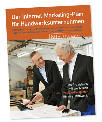 
Der Internet-Marketing-Plan für Handwerksunternehmen, Autoren: Volker Geyer, Thomas Issler, Printversion Hardcover 27,90 Euro, ISBN 978-3-945240-04-5, E-Book 9,90 Euro, ISBN 978-3-945240-05-2
